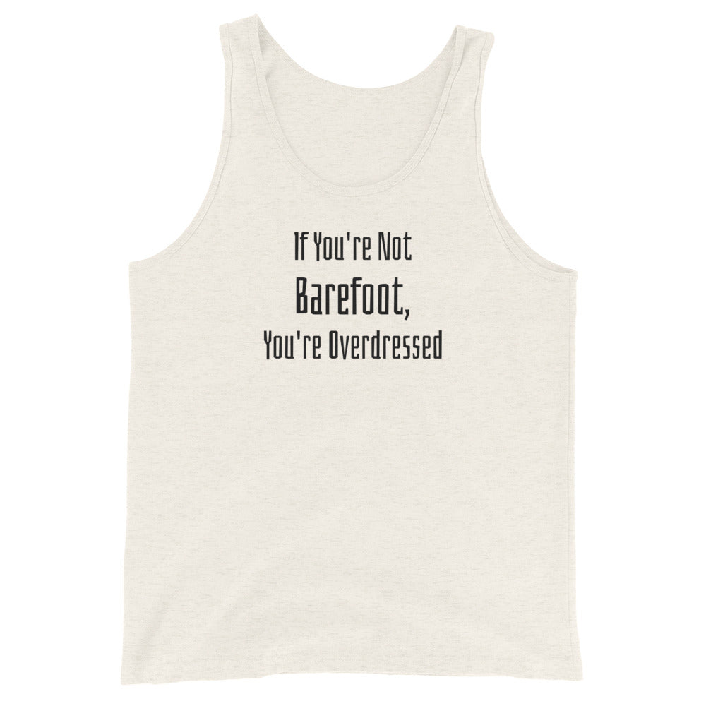 If You're Not Barefoot You're Overdressed Men's Beach Tank Top Oatmeal Triblend