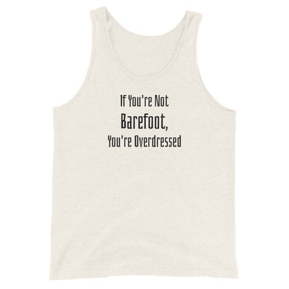 If You're Not Barefoot You're Overdressed Men's Beach Tank Top Oatmeal Triblend