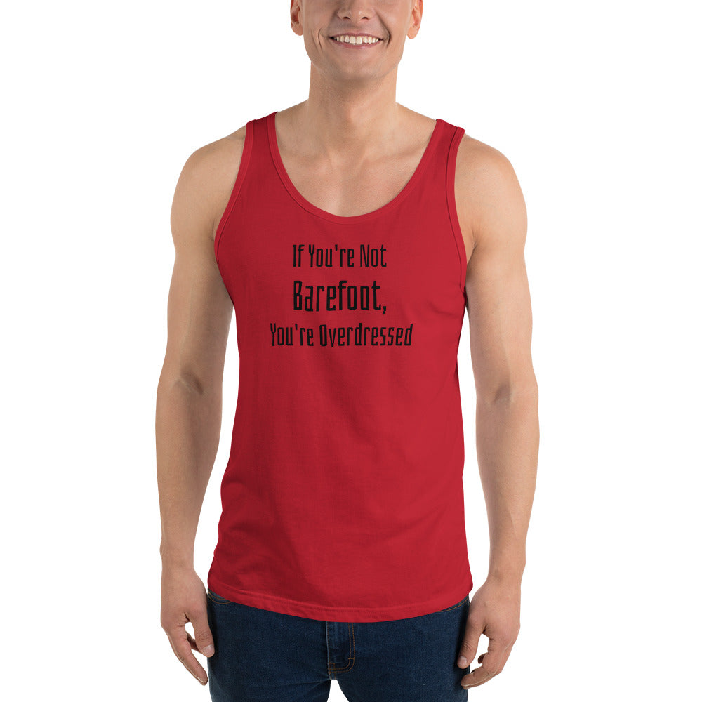 If You're Not Barefoot You're Overdressed Men's Beach Tank Top