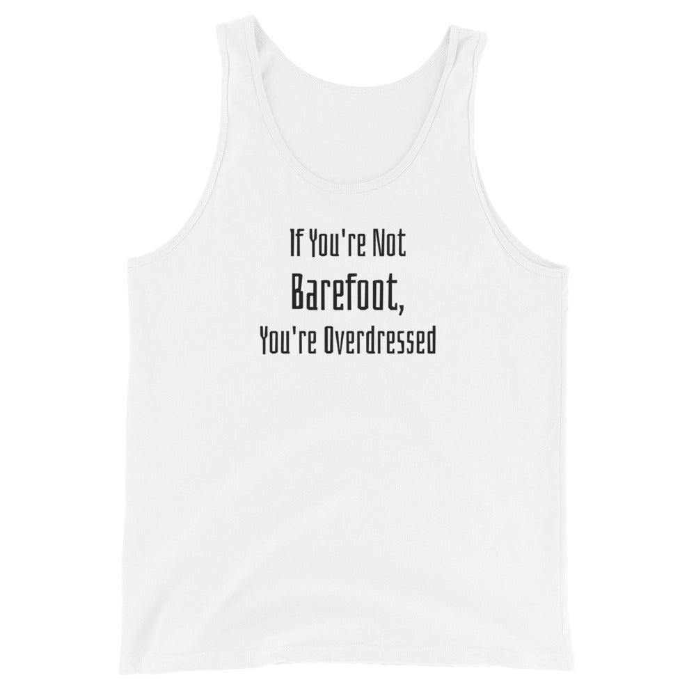 If You're Not Barefoot You're Overdressed Men's Beach Tank Top White