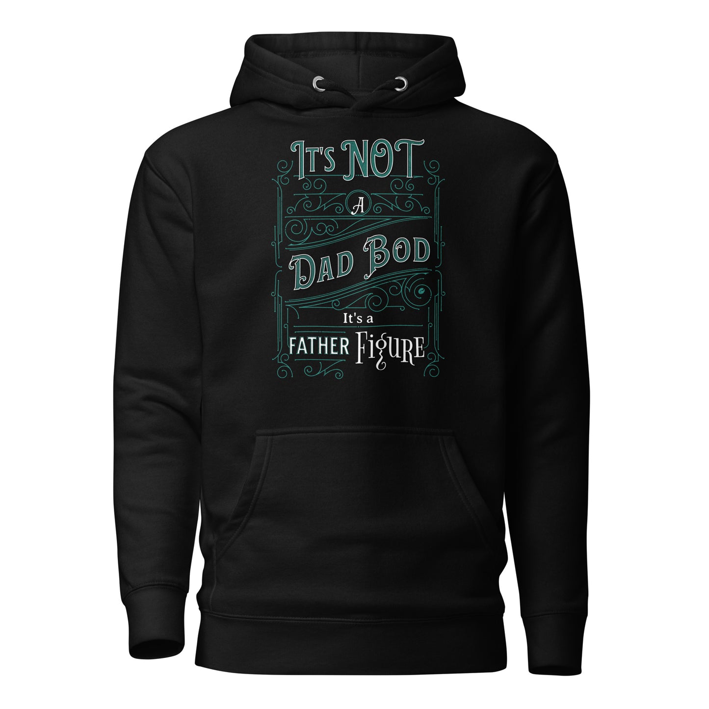 It's Not a Dad Bod, It's a Father Figure Hoodie Black