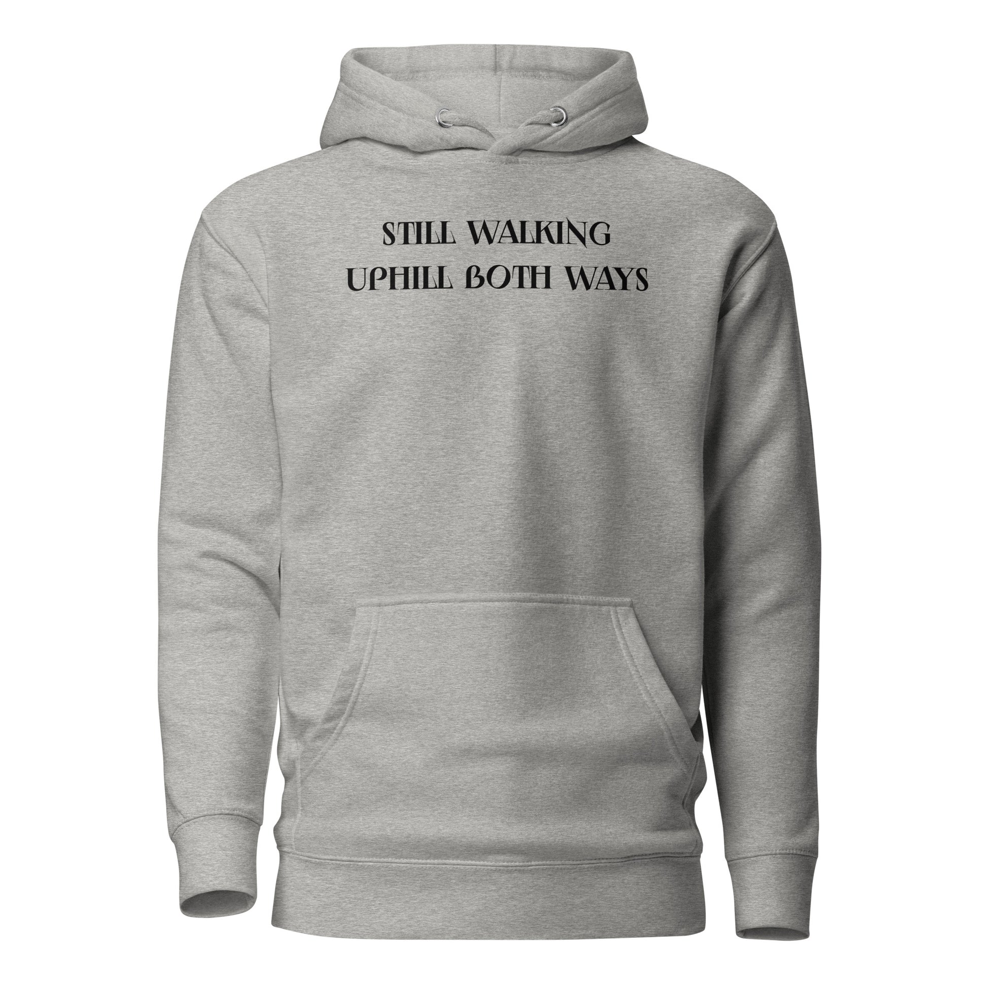 Still Walking Uphill Both Ways Hoodie for Dad Carbon Grey