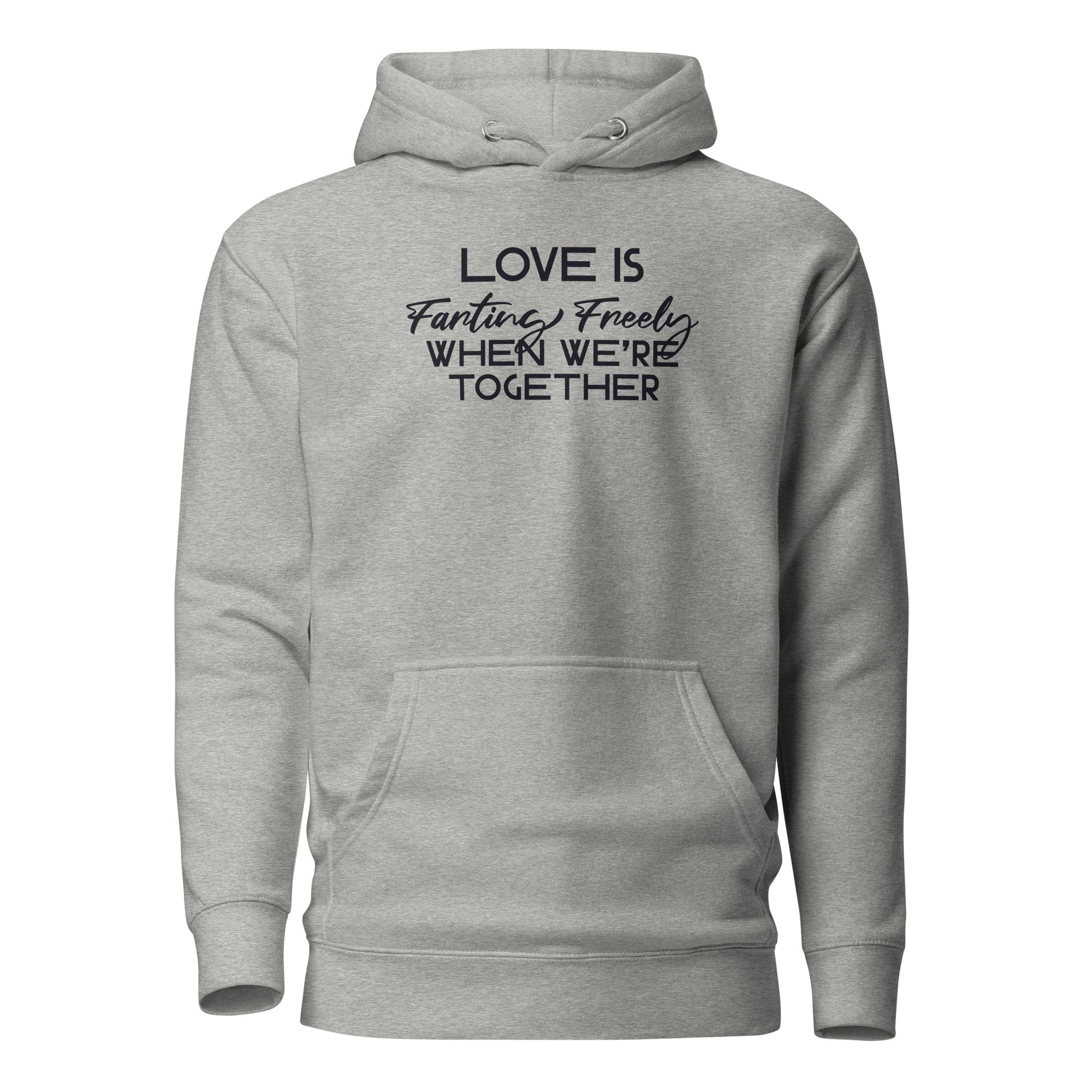 Love is Farting Freely When We're Together Hoodie Carbon Grey