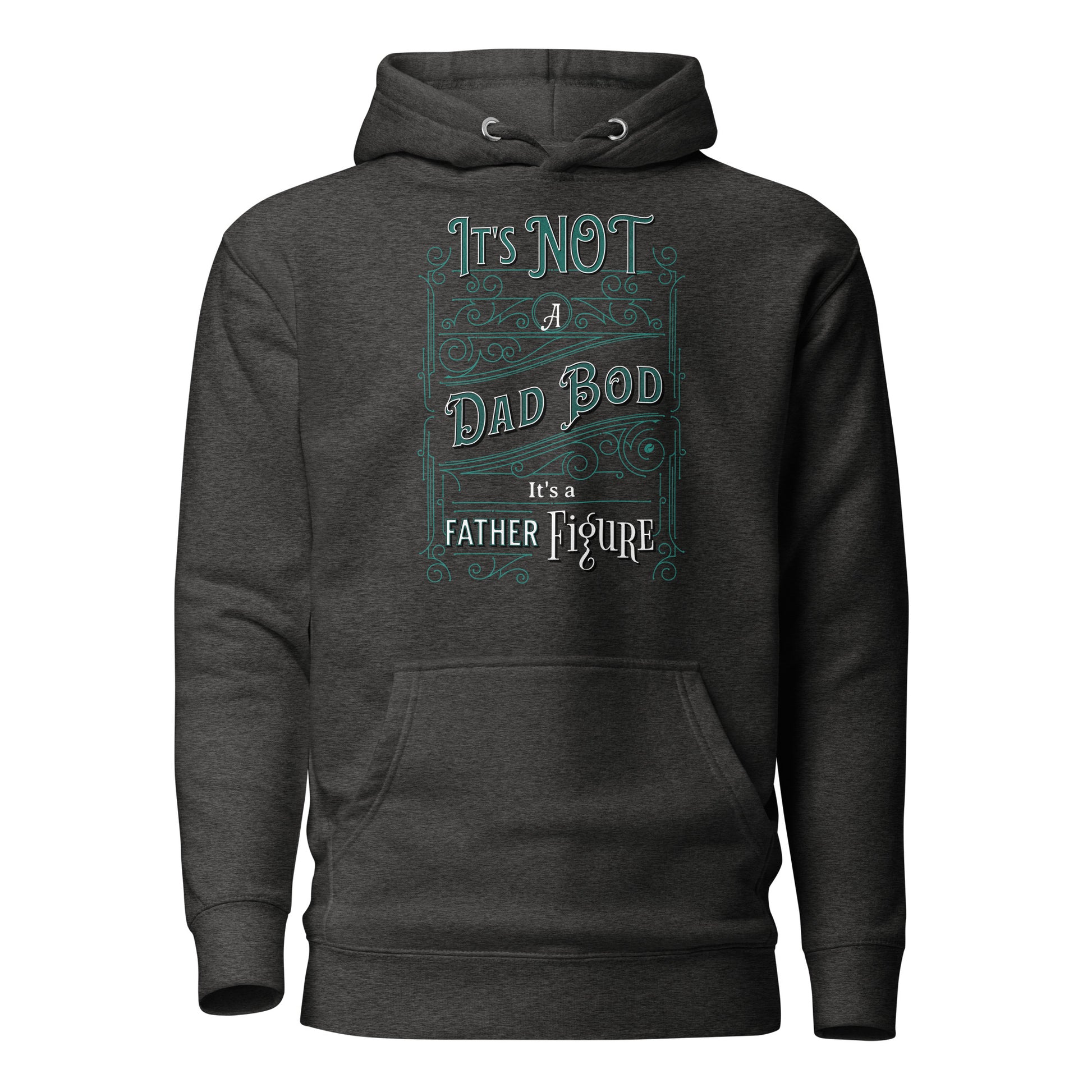 It's Not a Dad Bod, It's a Father Figure Hoodie Charcoal Heather