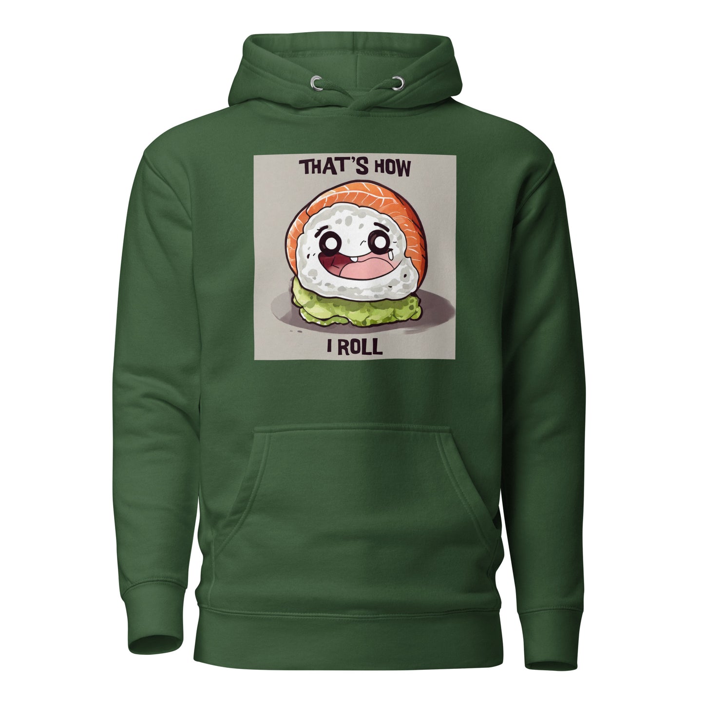 That's How I Roll Sushi Men's Funny Hoodie Forest Green