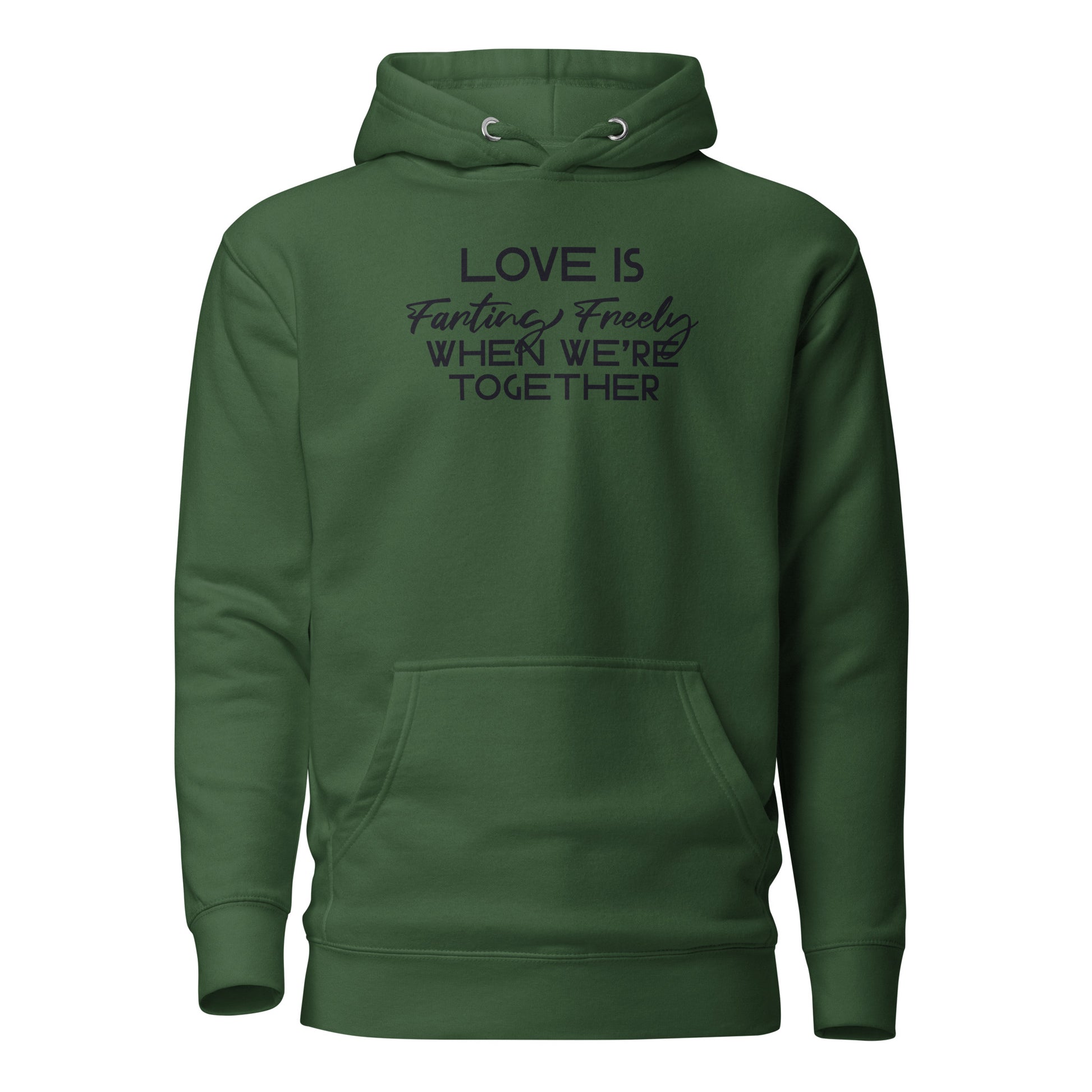 Love is Farting Freely When We're Together Hoodie Forest Green