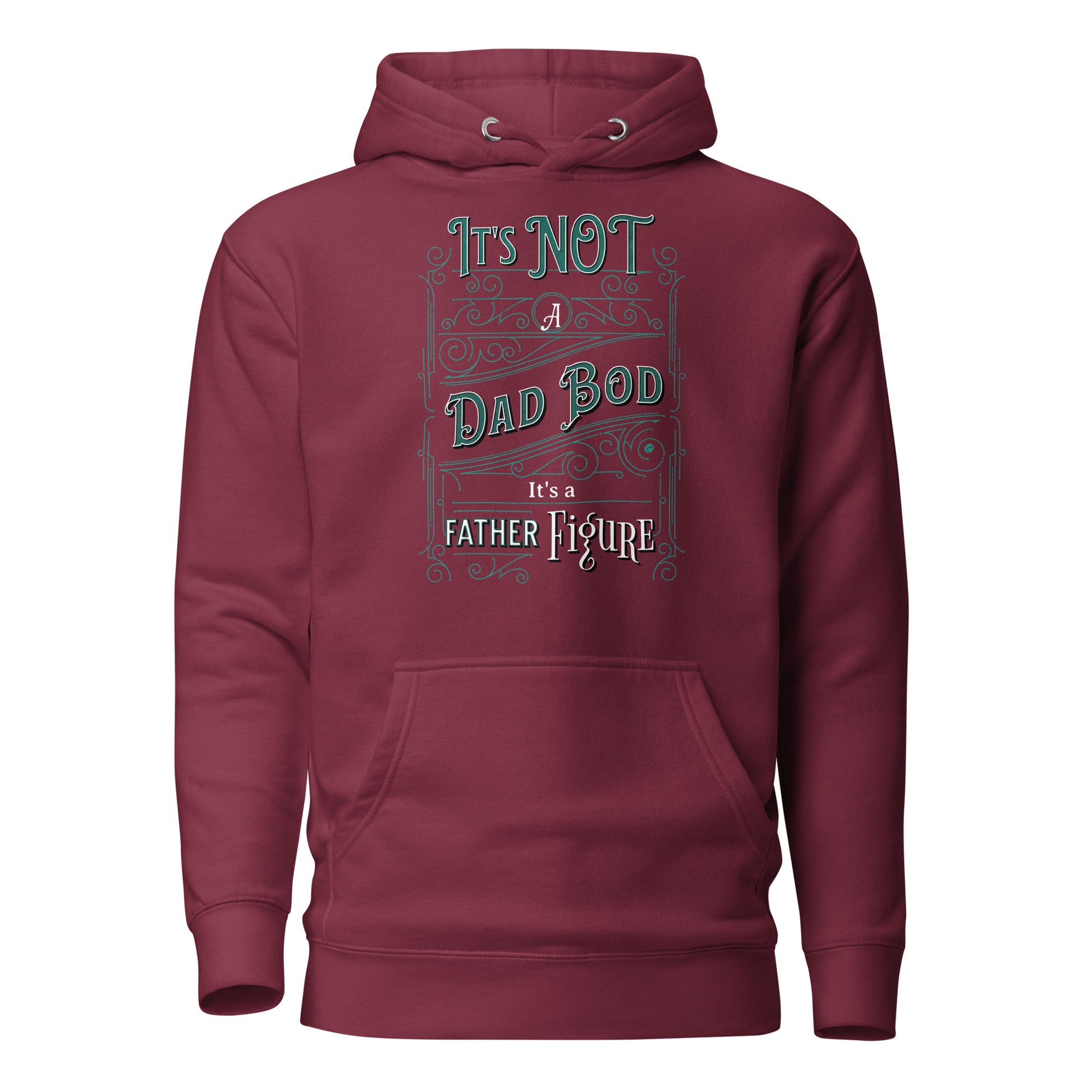 It's Not a Dad Bod, It's a Father Figure Hoodie Maroon