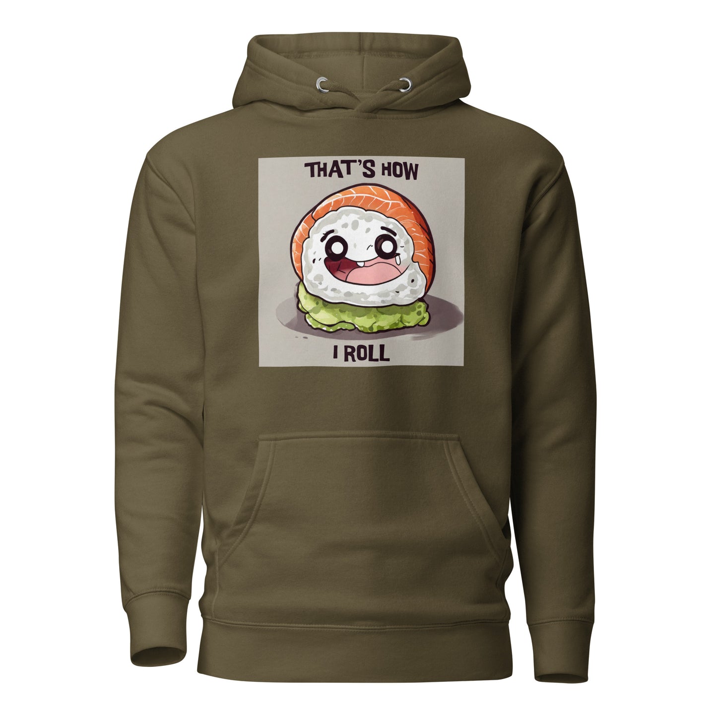 That's How I Roll Sushi Men's Funny Hoodie Military Green