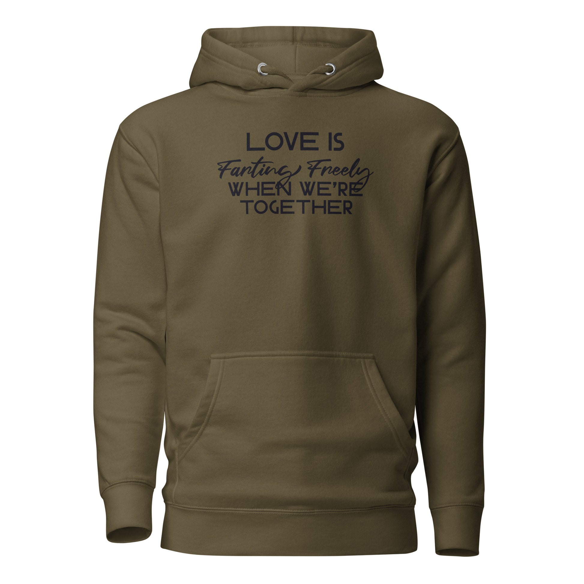 Love is Farting Freely When We're Together Hoodie Military Green