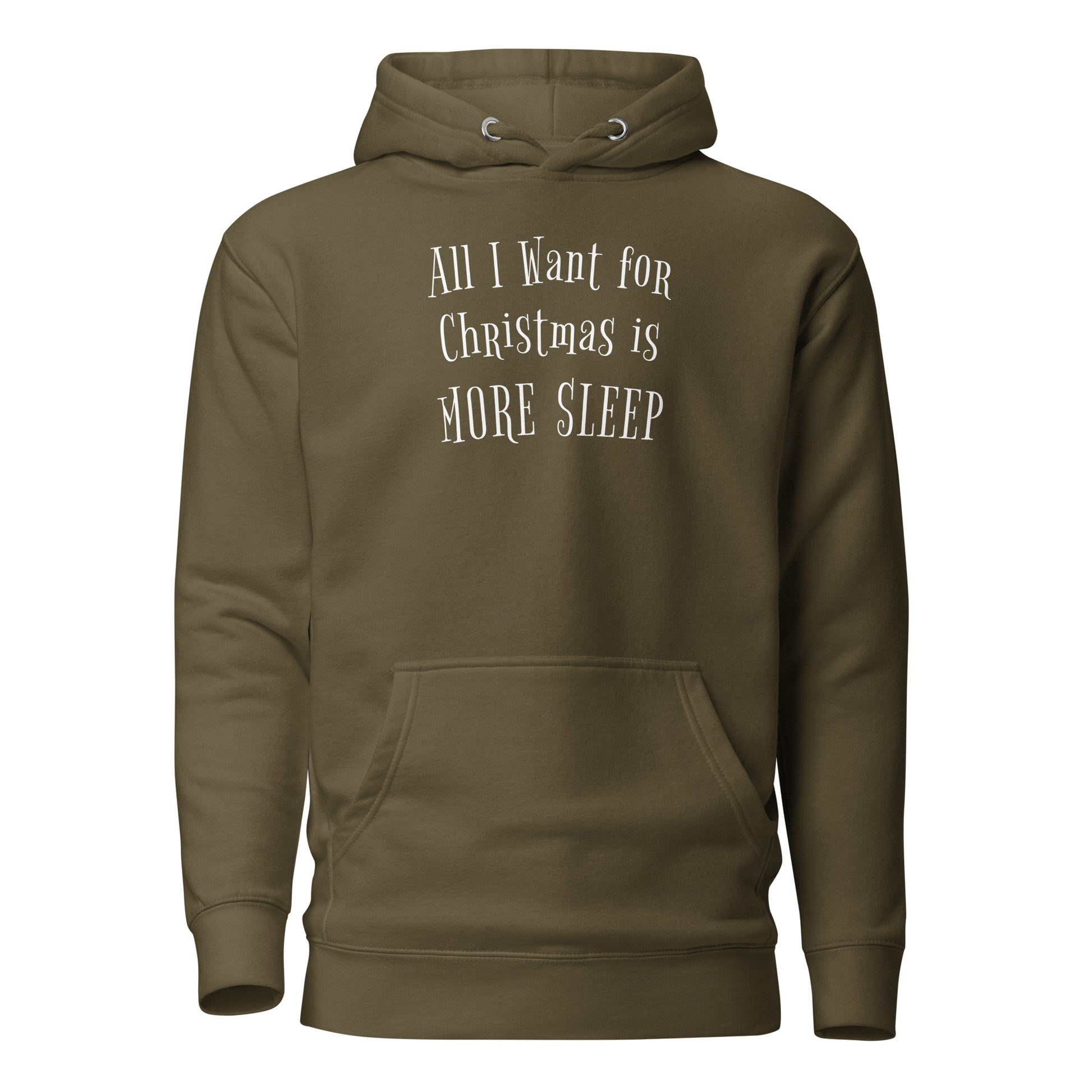 All I Want for Christmas is More Sleep Men's Hoodie Military Green