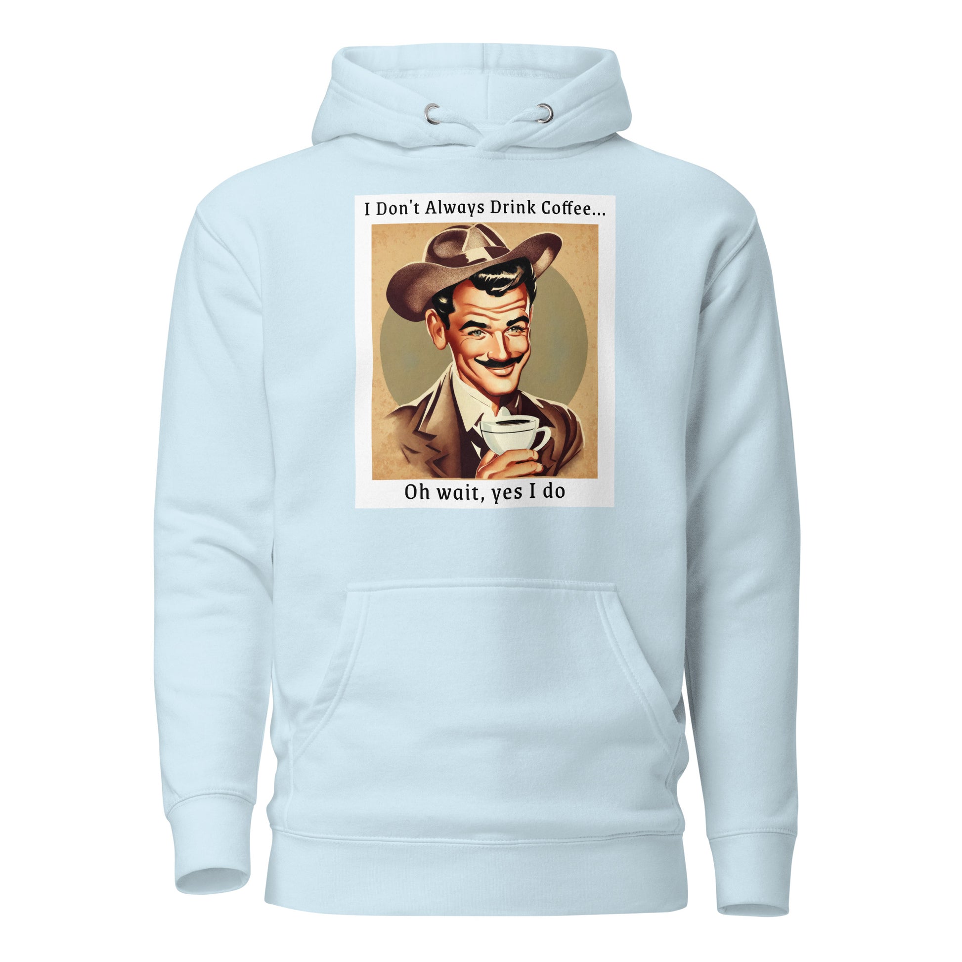 I Don't Always Drink Coffee Men's Funny Hoodie Sky Blue