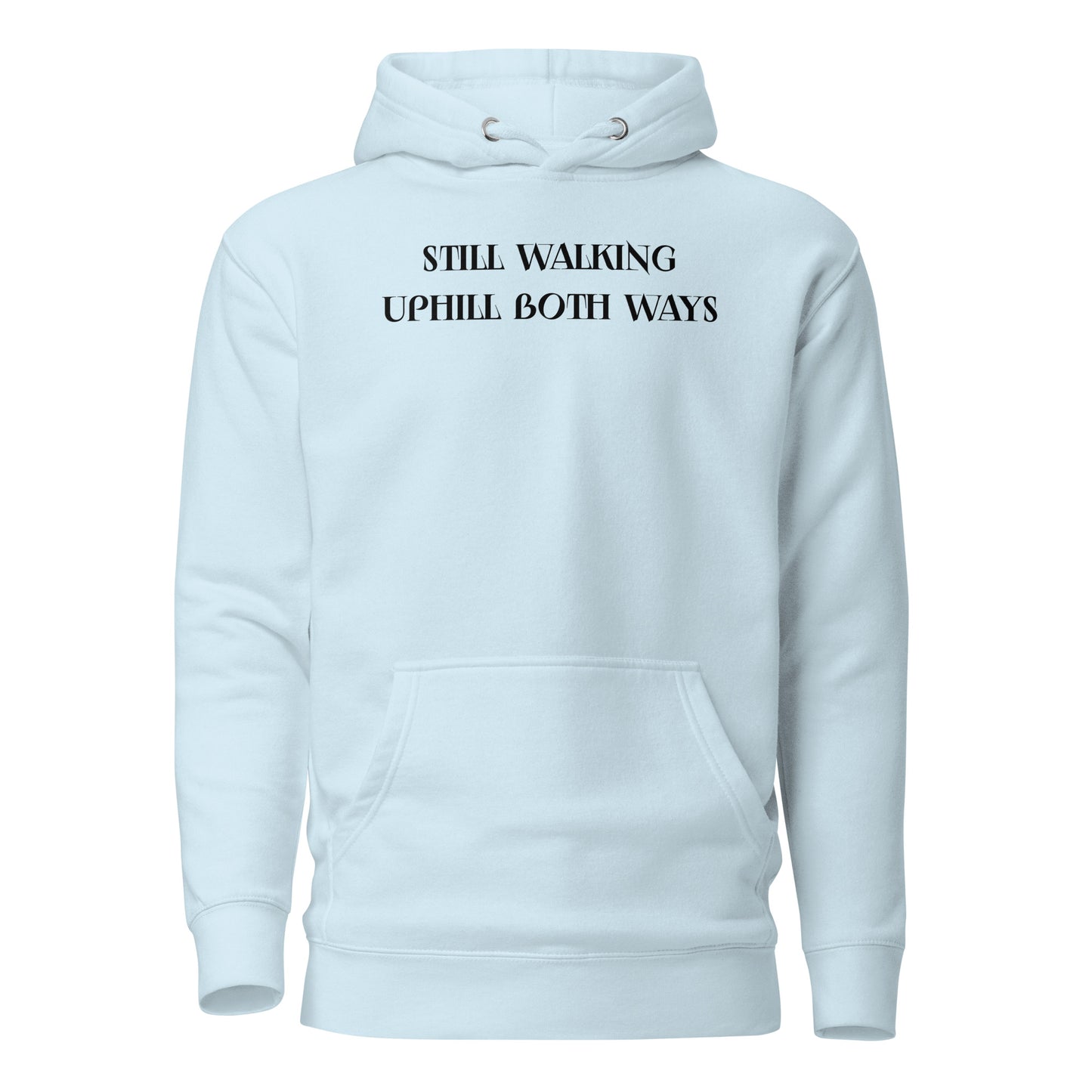 Still Walking Uphill Both Ways Hoodie for Dad Sky Blue