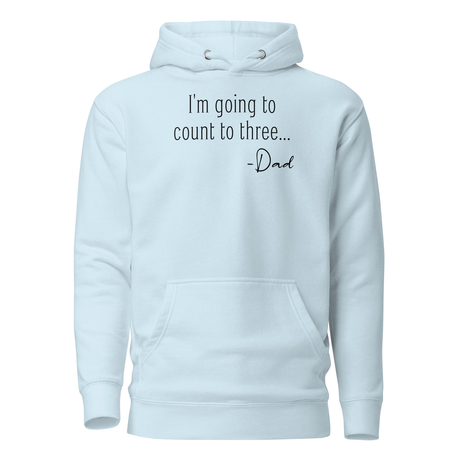 I'm Going to Count to Three Hoodie for Dad Sky Blue