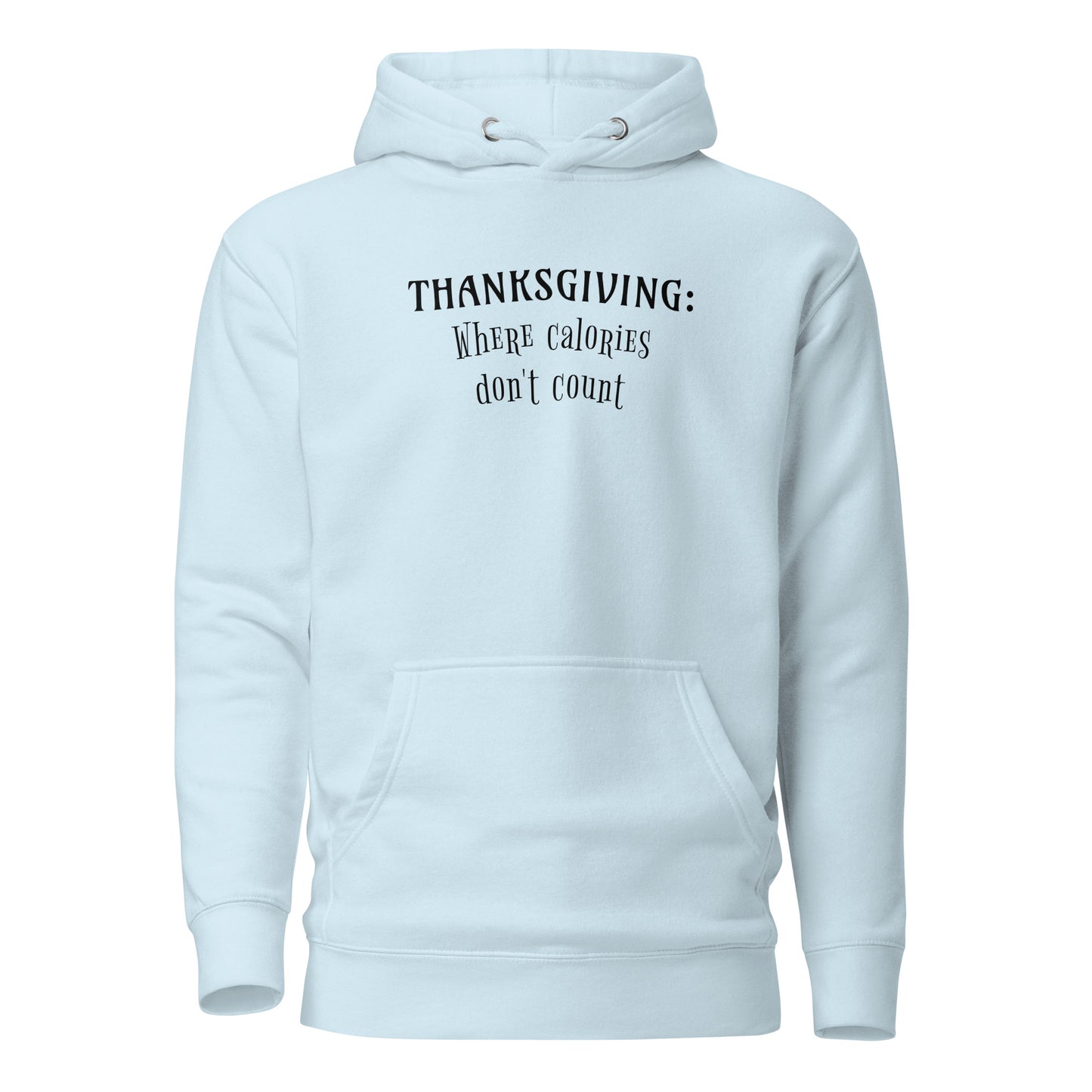 Thanksgiving: Where Calories Don't Count Men's Funny Hoodie Sky Blue