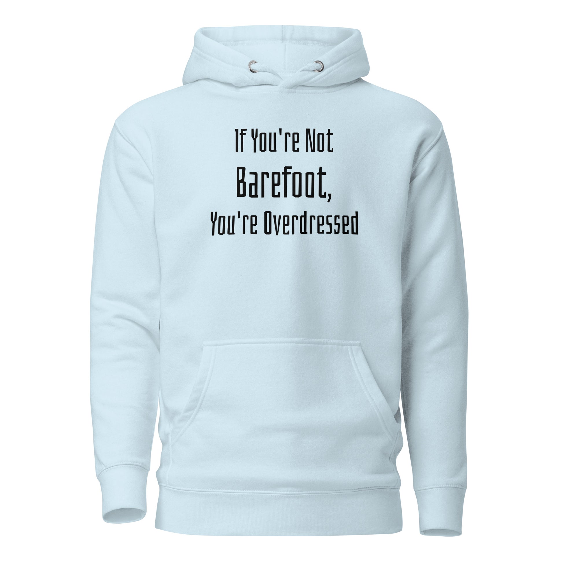 If You're Not Barefoot You're Overdressed Men's Beach Hoodie Sky Blue