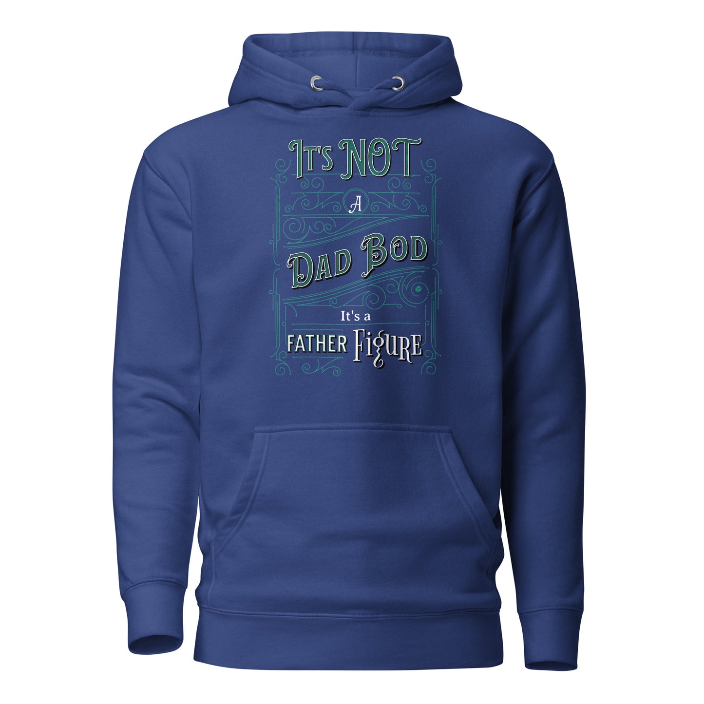 It's Not a Dad Bod, It's a Father Figure Hoodie Team Royal