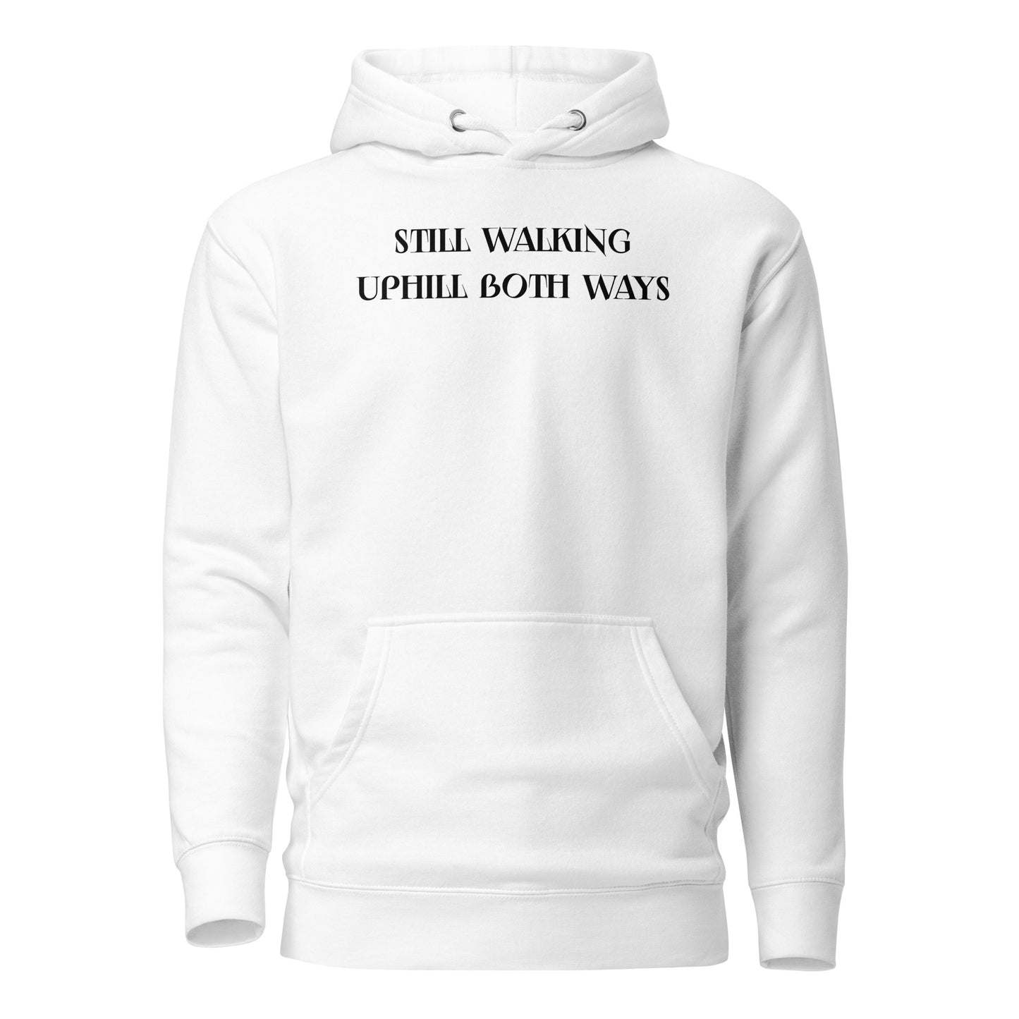 Still Walking Uphill Both Ways Hoodie for Dad White