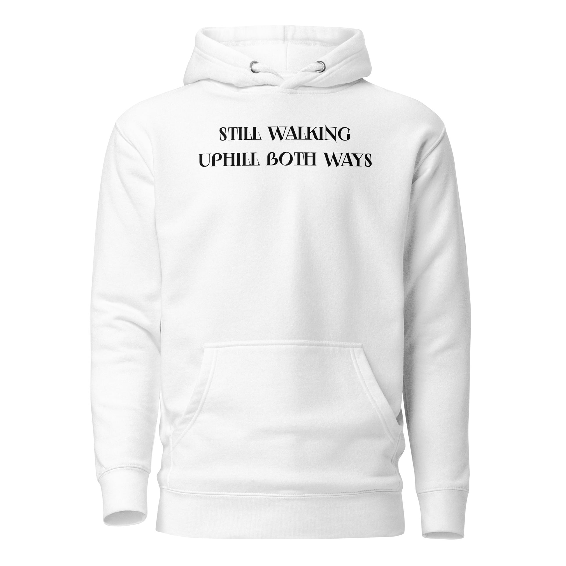 Still Walking Uphill Both Ways Hoodie for Dad White