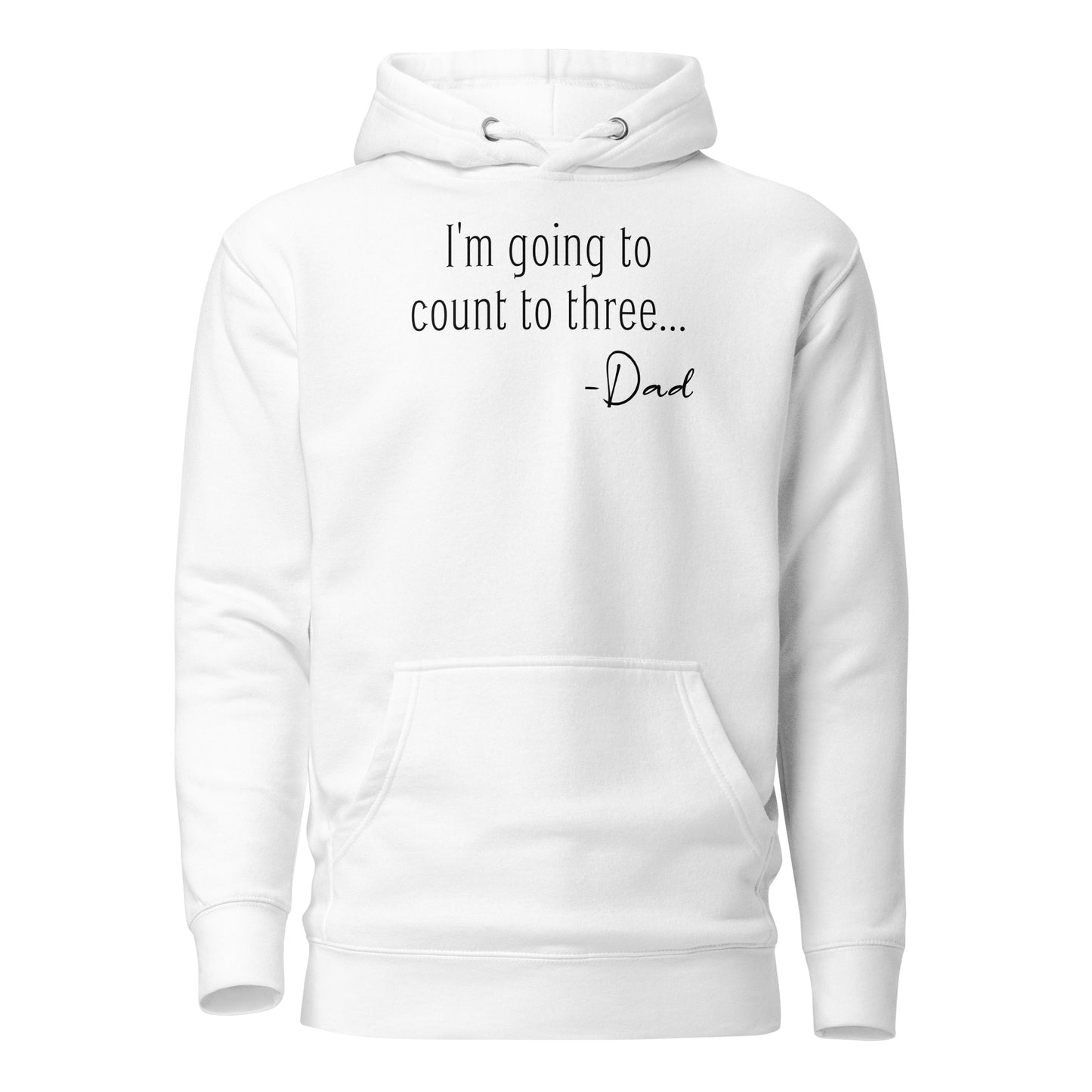 I'm Going to Count to Three Hoodie for Dad White