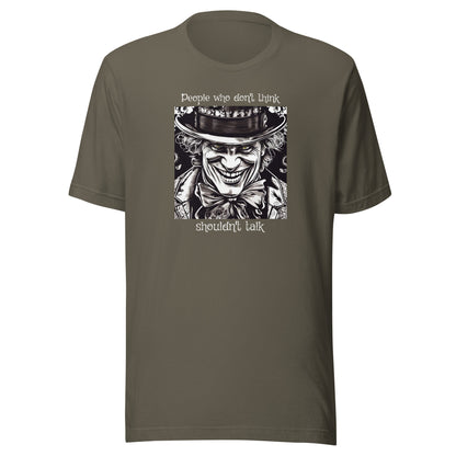 Mad Hatter People Who Don't Think Shouldn't Talk Men's T-Shirt Army