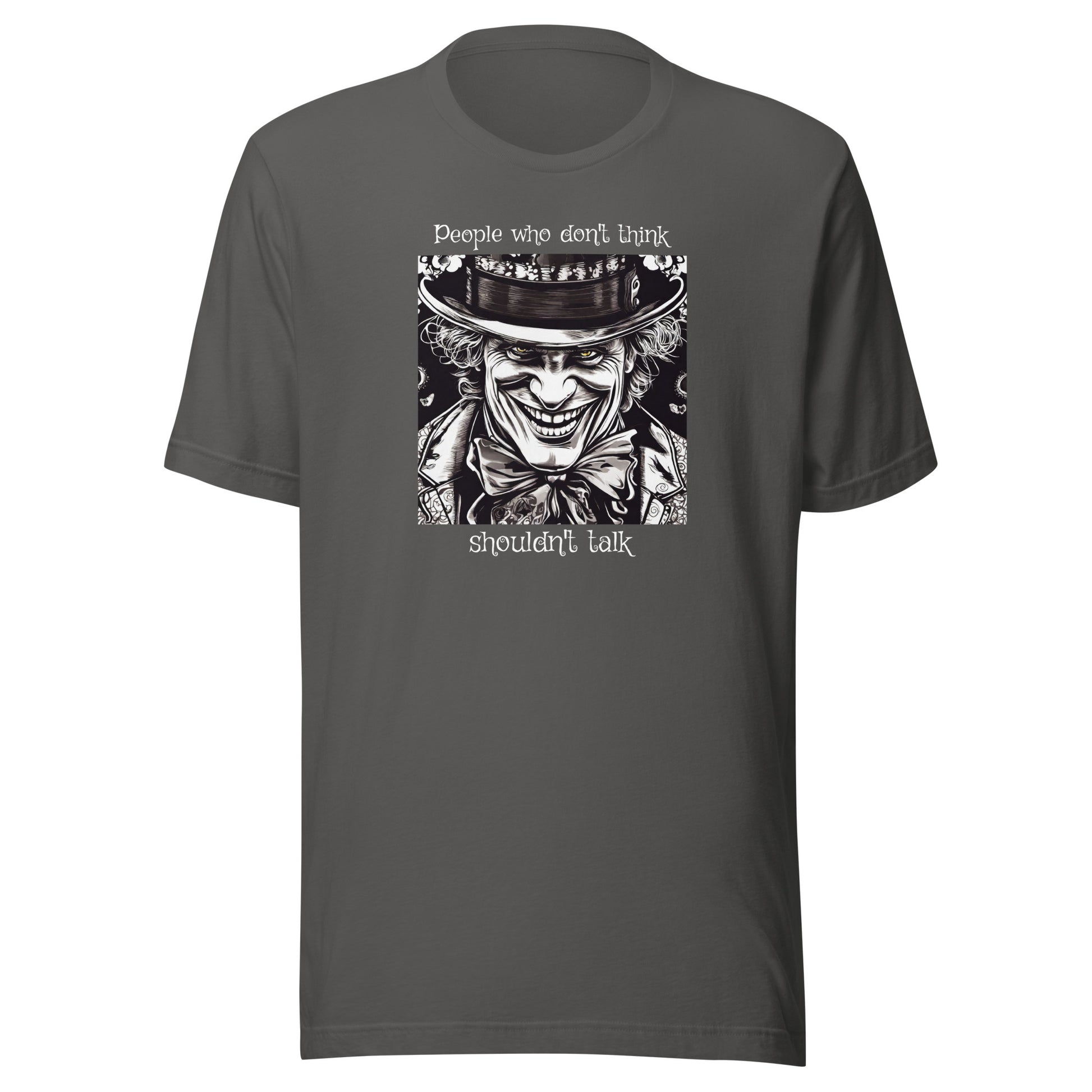 Mad Hatter People Who Don't Think Shouldn't Talk Men's T-Shirt Asphalt