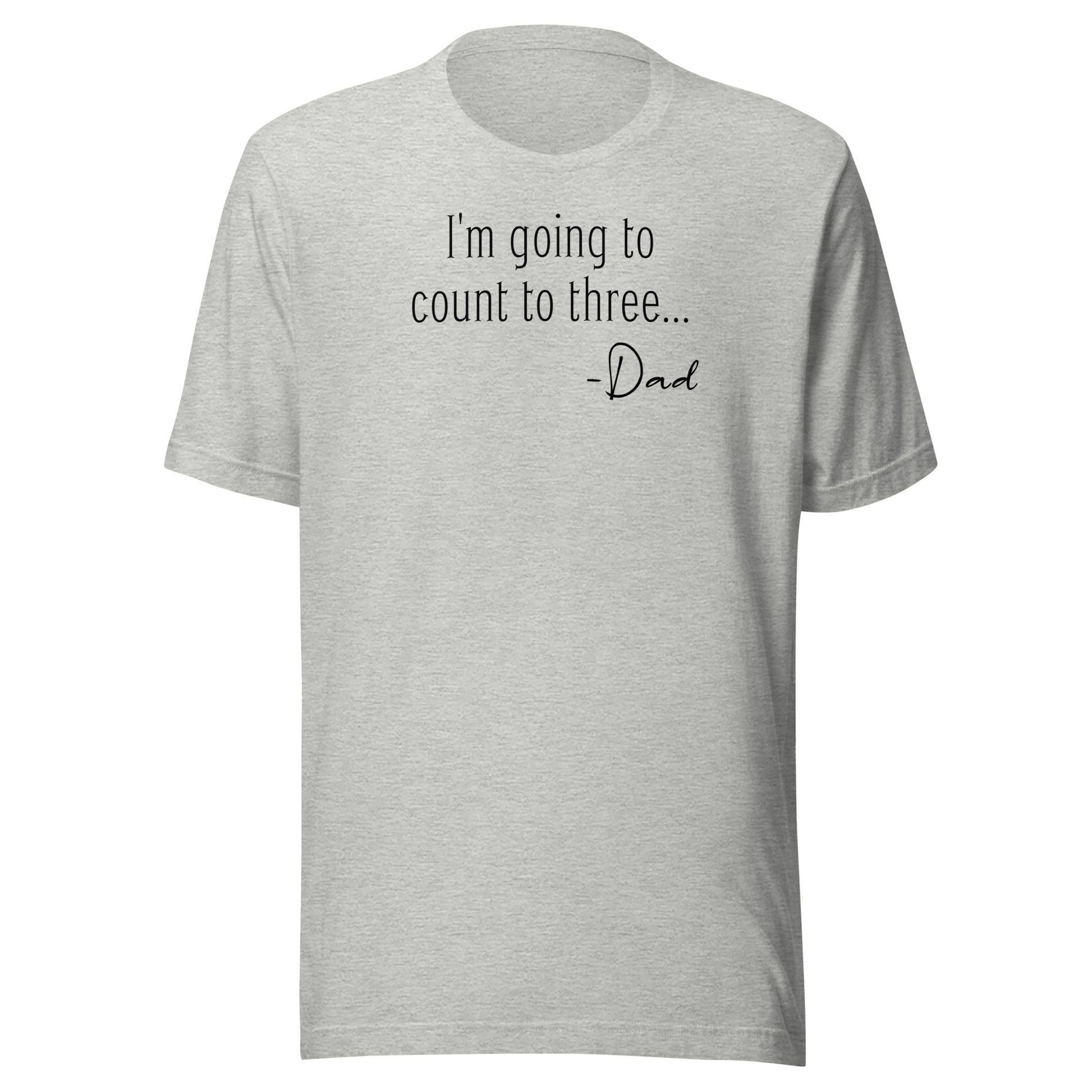 I'm Going to Count to Three Shirt for Dad Athletic Heather