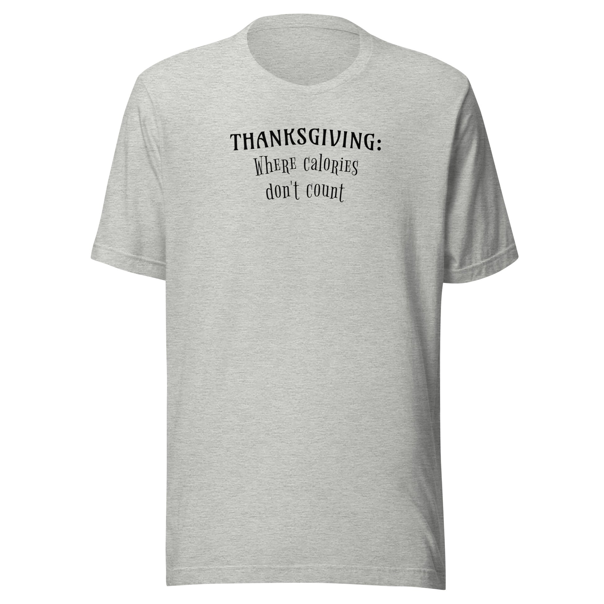 Thanksgiving: Where Calories Don't Count Men's Funny T-Shirt Athletic Heather