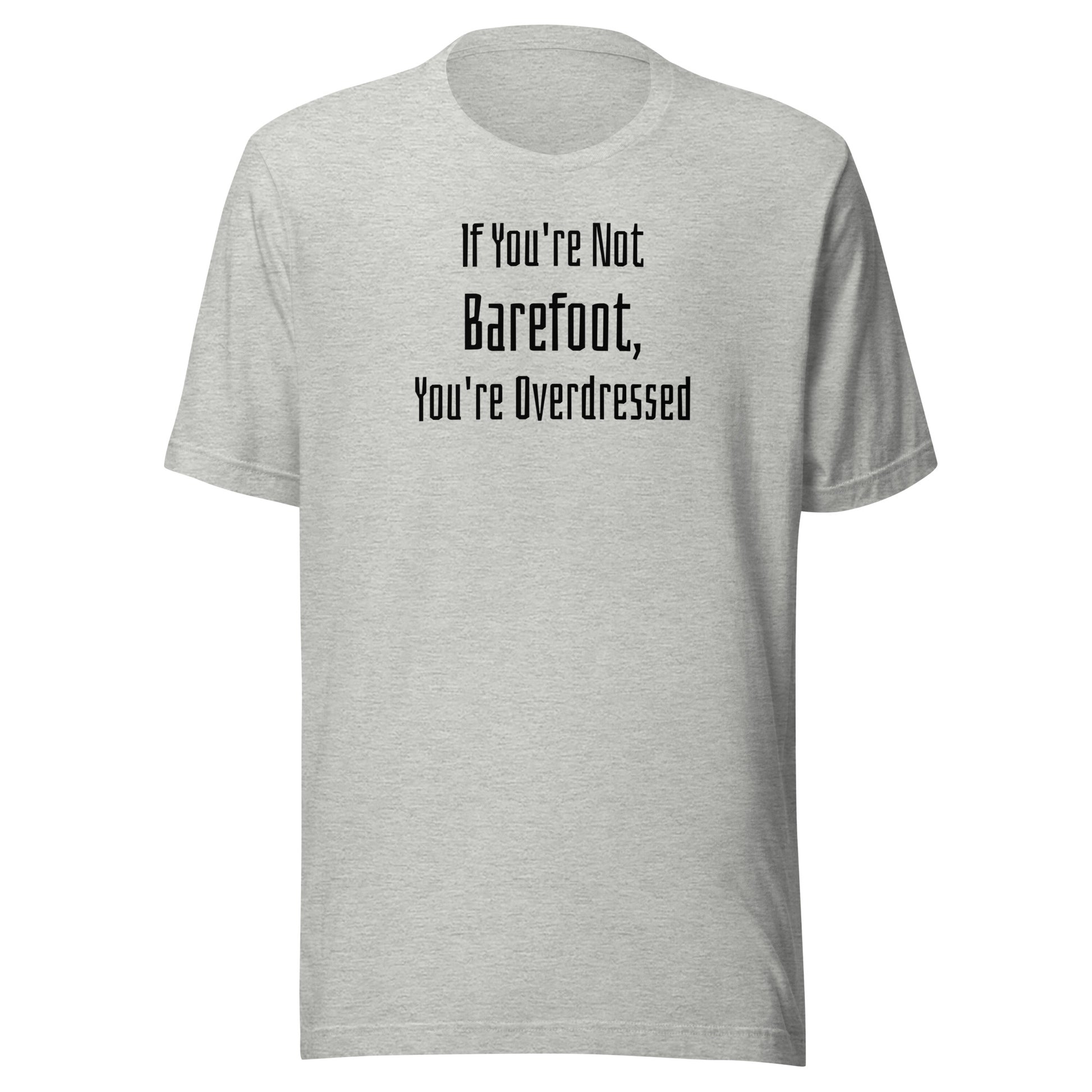 If You're Not Barefoot You're Overdressed Men's Beach T-Shirt Athletic Heather