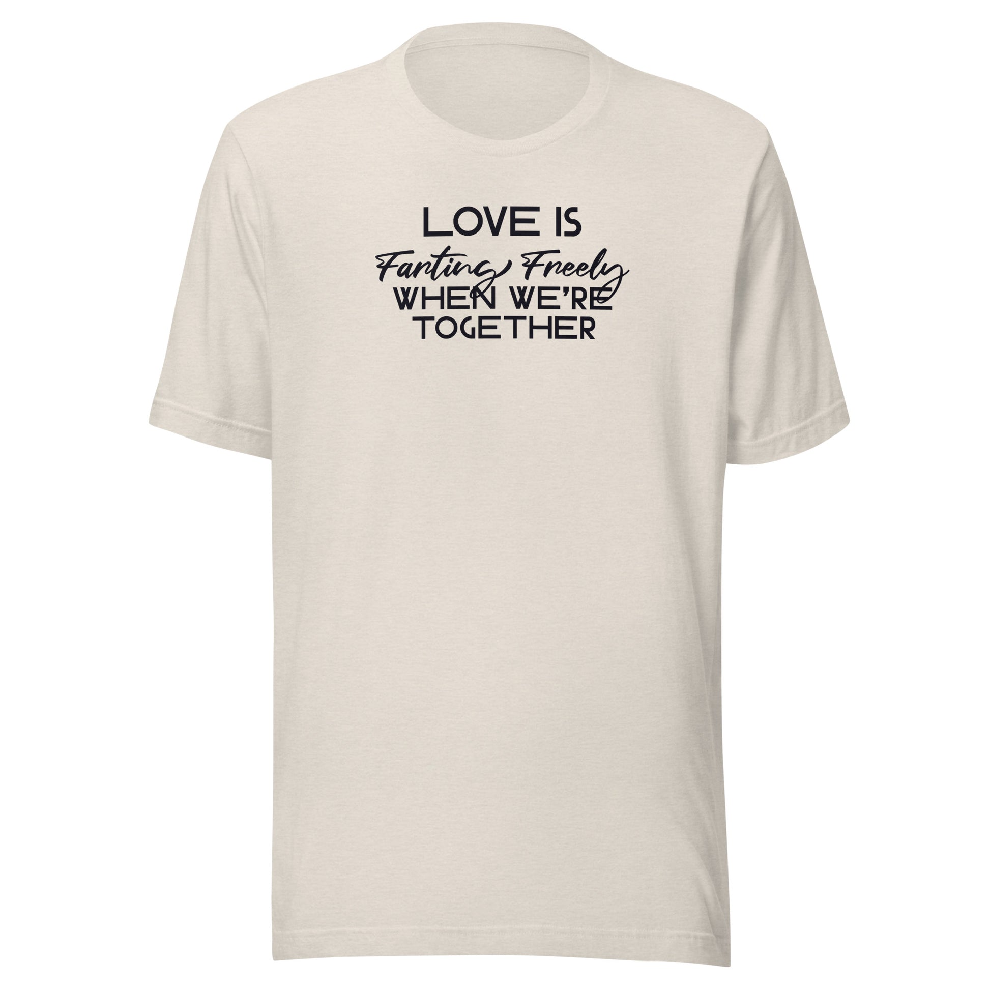 Love is Farting Freely When We're Together Men's Funny T-Shirt Heather Dust