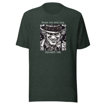 Mad Hatter People Who Don't Think Shouldn't Talk Men's T-Shirt Heather Forest