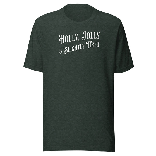 Holly, Jolly & Slightly Tired Men's Christmas T-Shirt Heather Forest