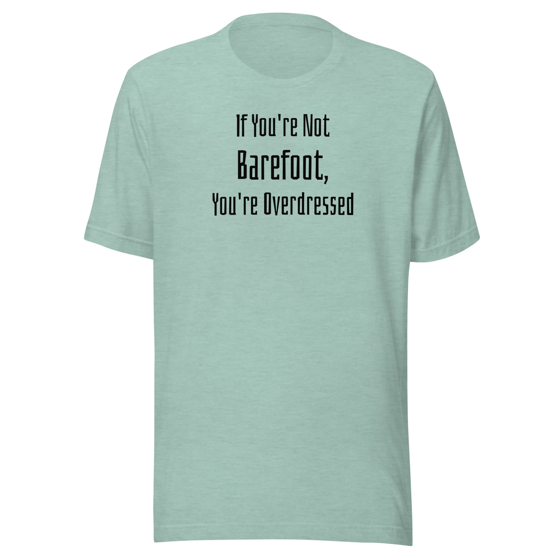 If You're Not Barefoot You're Overdressed Men's Beach T-Shirt Heather Prism Dusty Blue