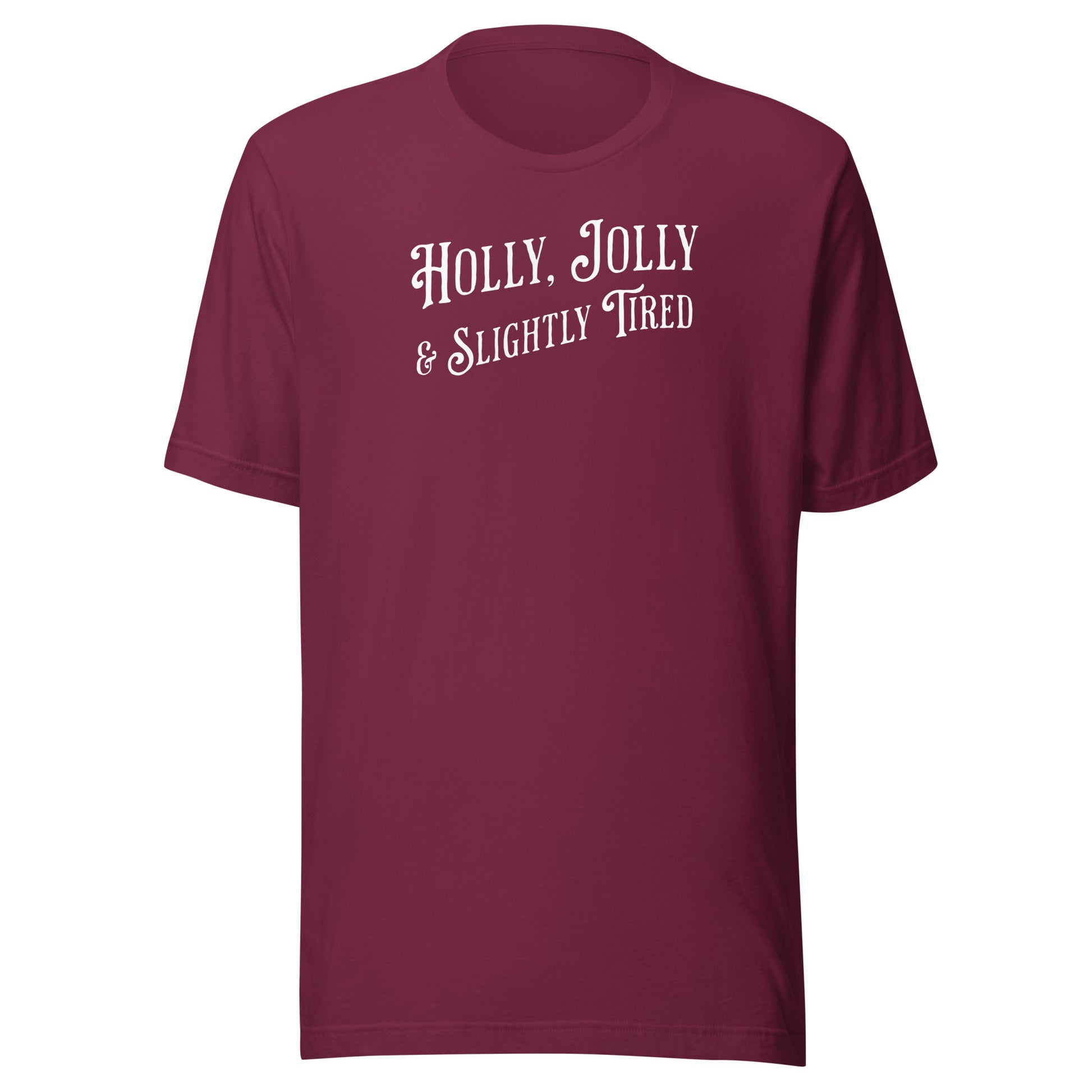 Holly, Jolly & Slightly Tired Men's Christmas T-Shirt Maroon