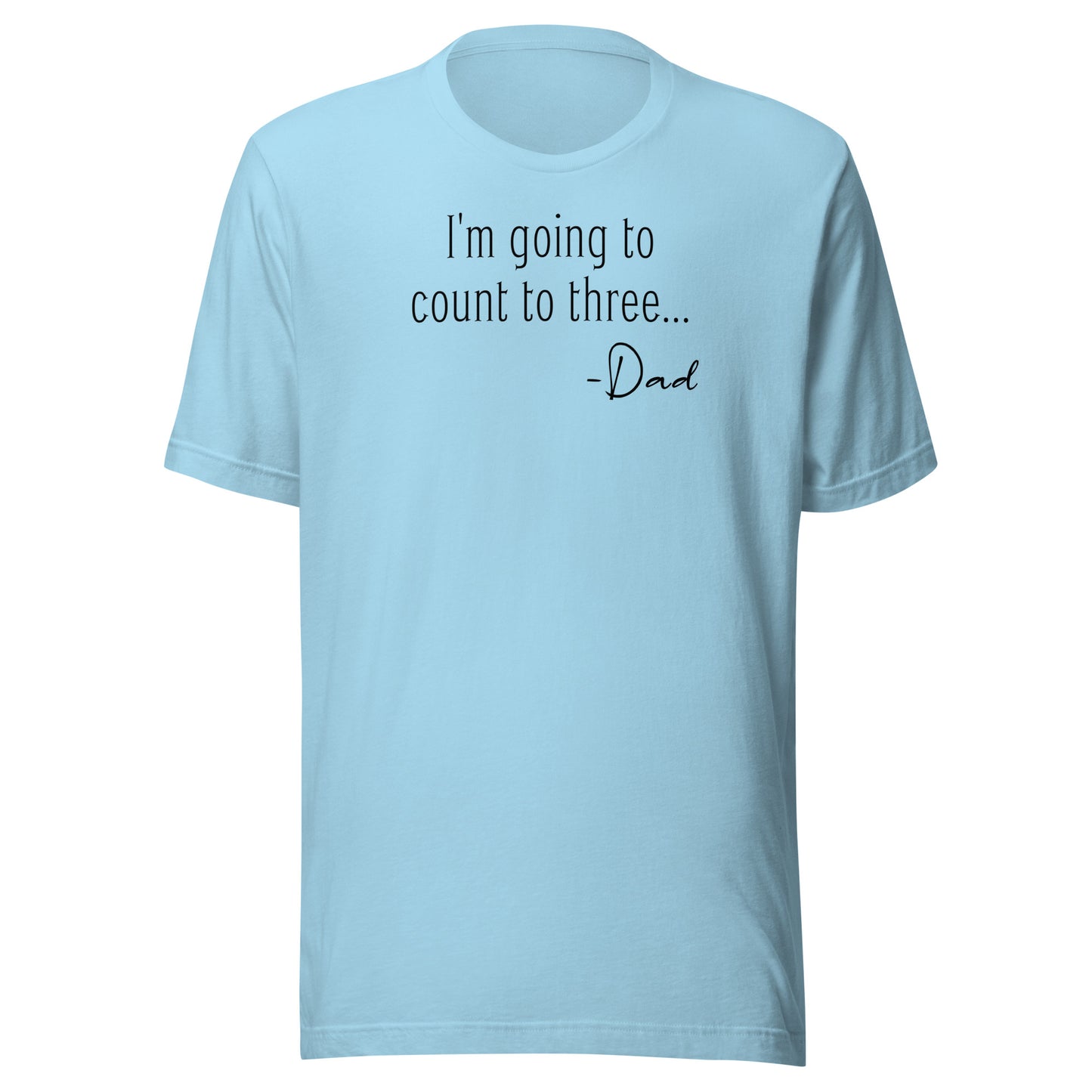 I'm Going to Count to Three Shirt for Dad Ocean Blue