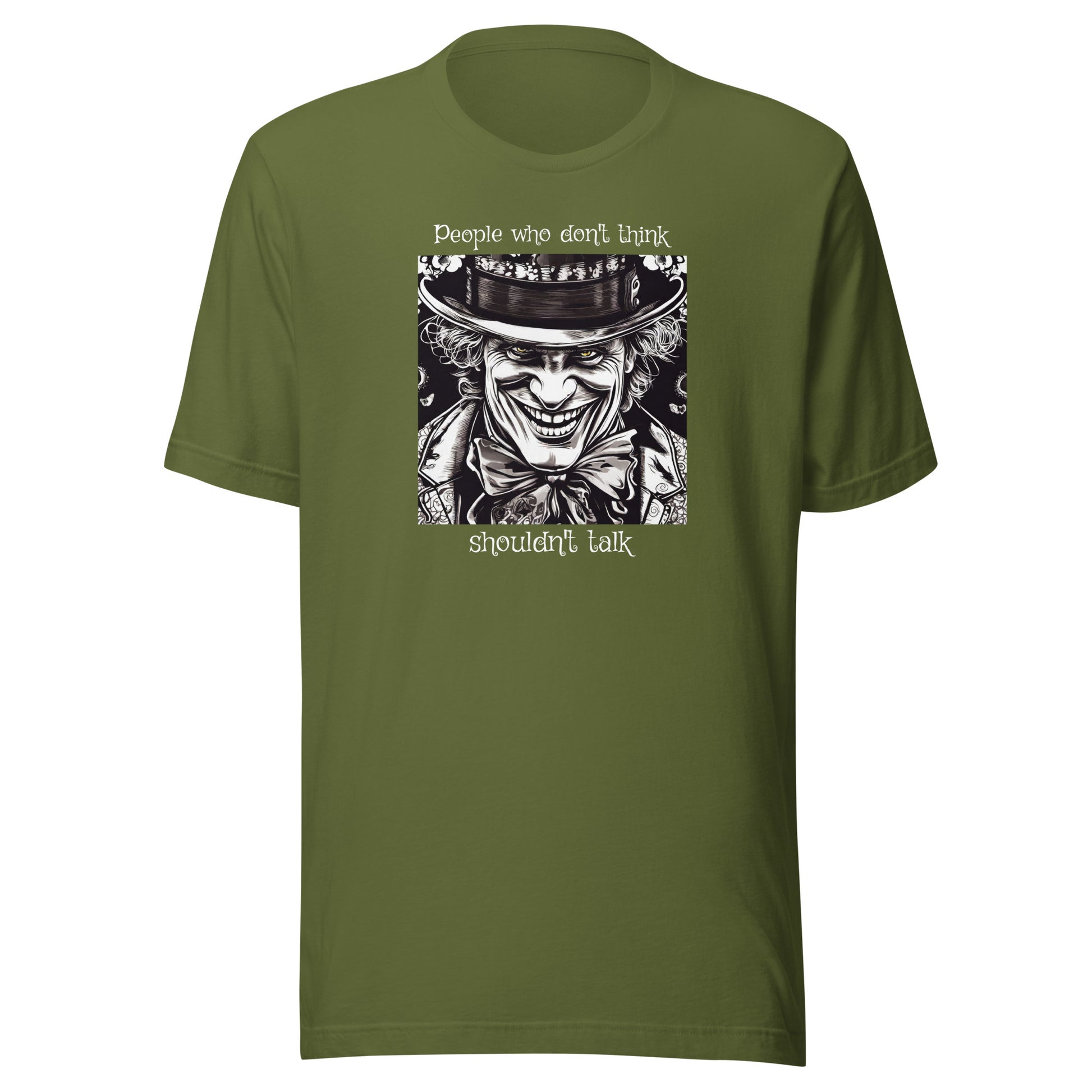 Mad Hatter People Who Don't Think Shouldn't Talk Men's T-Shirt Olive