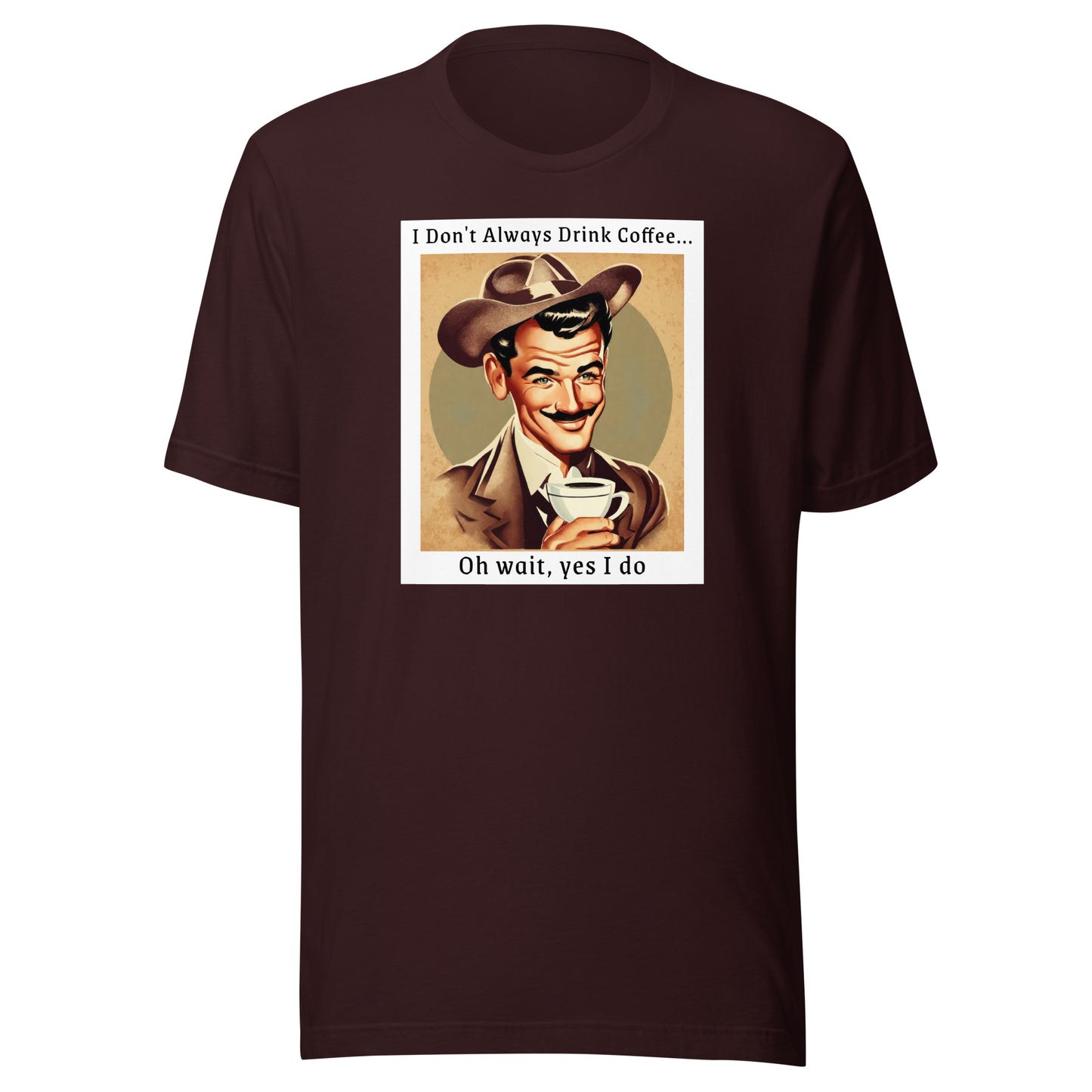 I Don't Always Drink Coffee Men's Funny T-Shirt Oxblood Black