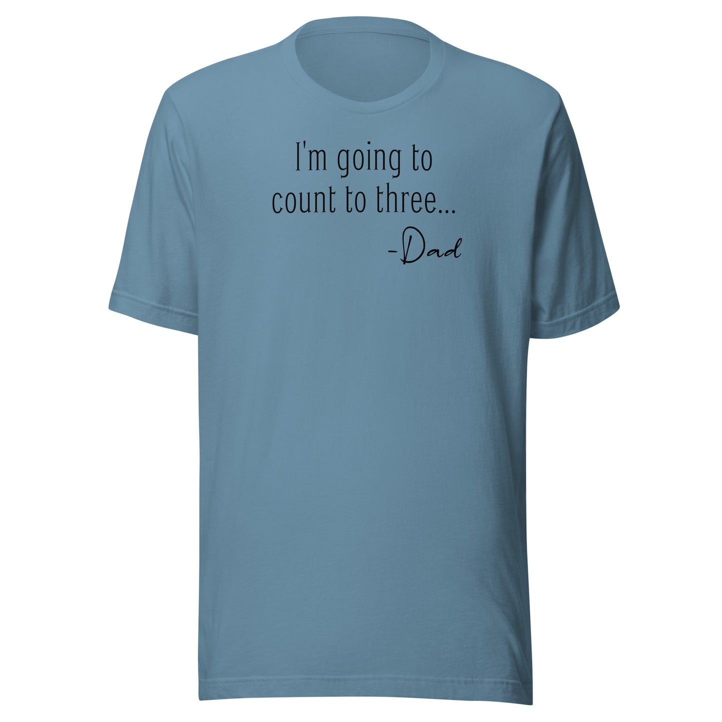 I'm Going to Count to Three Shirt for Dad Steel Blue