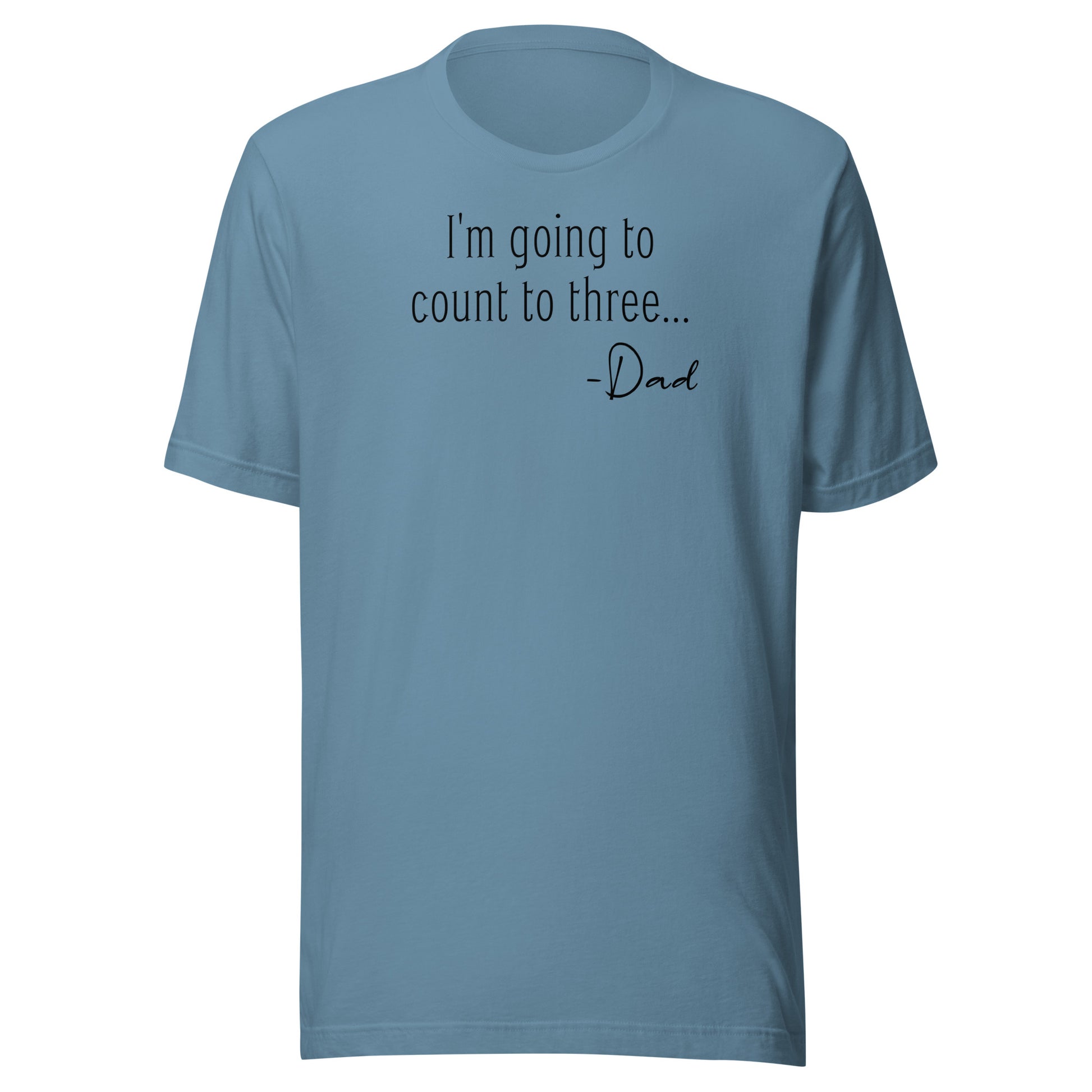 I'm Going to Count to Three Shirt for Dad Steel Blue