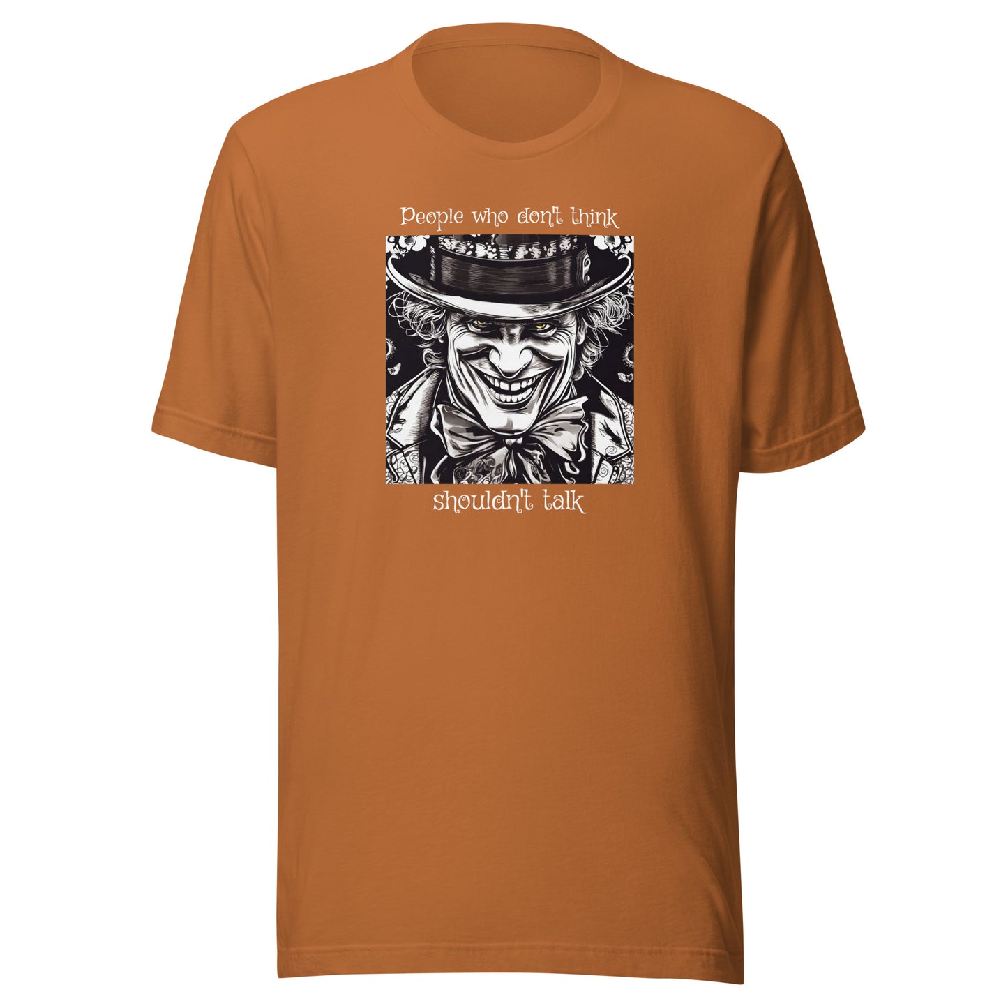 Mad Hatter People Who Don't Think Shouldn't Talk Men's T-Shirt Toast