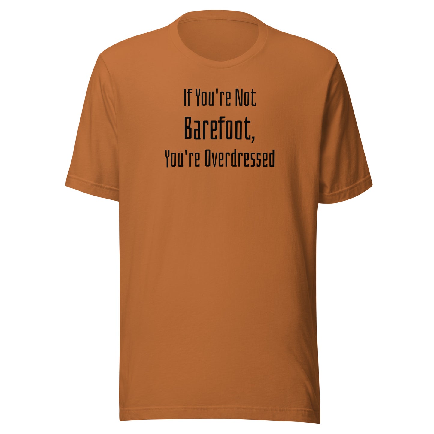 If You're Not Barefoot You're Overdressed Men's Beach T-Shirt Toast