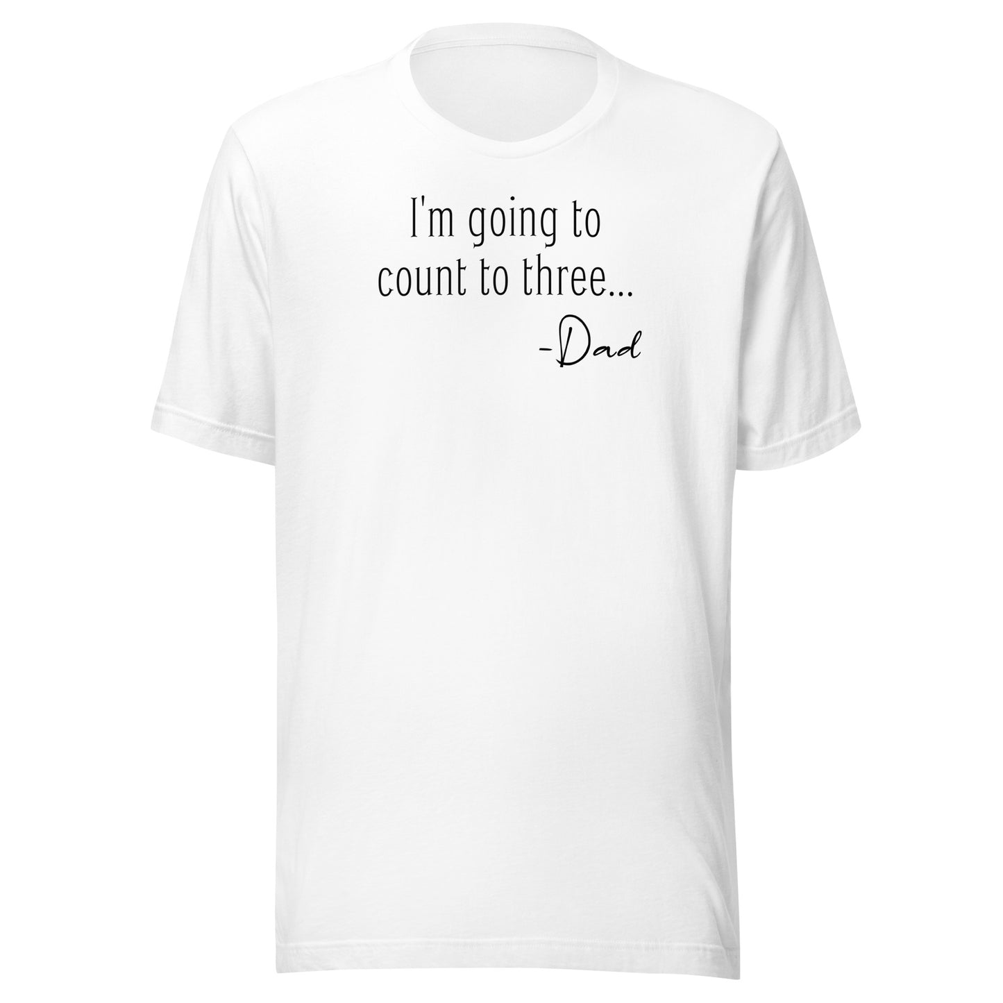 I'm Going to Count to Three Shirt for Dad White