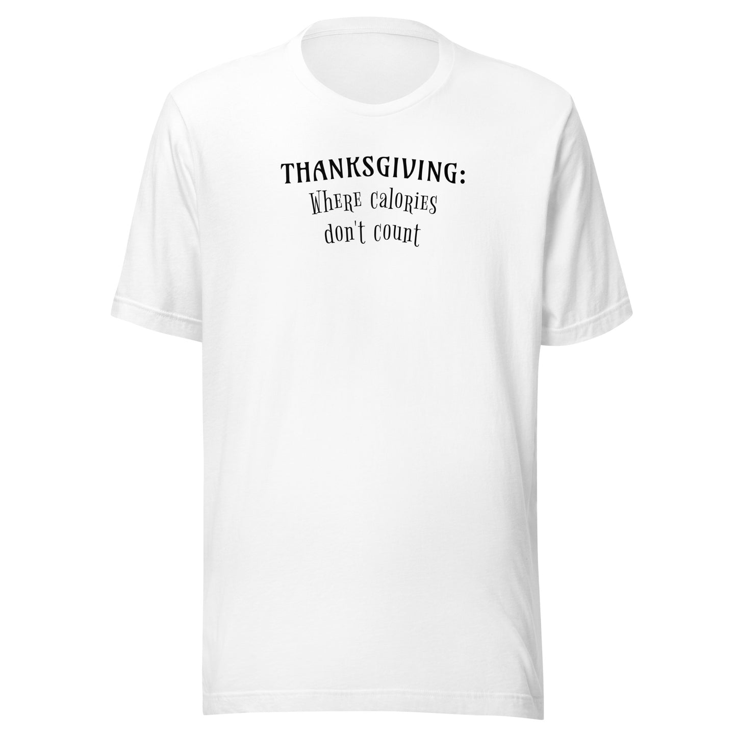 Thanksgiving: Where Calories Don't Count Men's Funny T-Shirt White